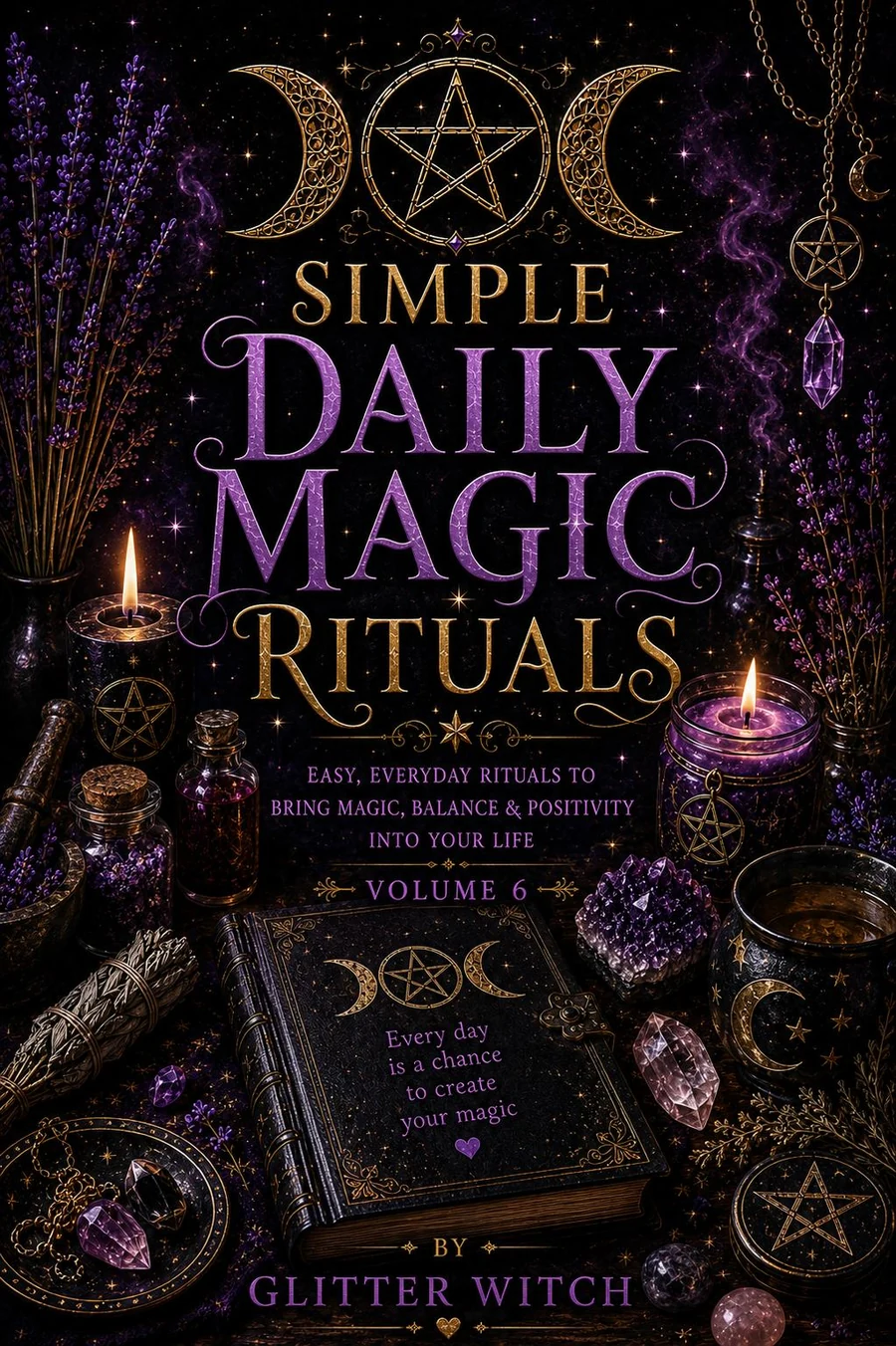 Simple Daily Magic Rituals, Volume Six, by Glitter Witch